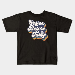 Coffee Before Talkie Kids T-Shirt